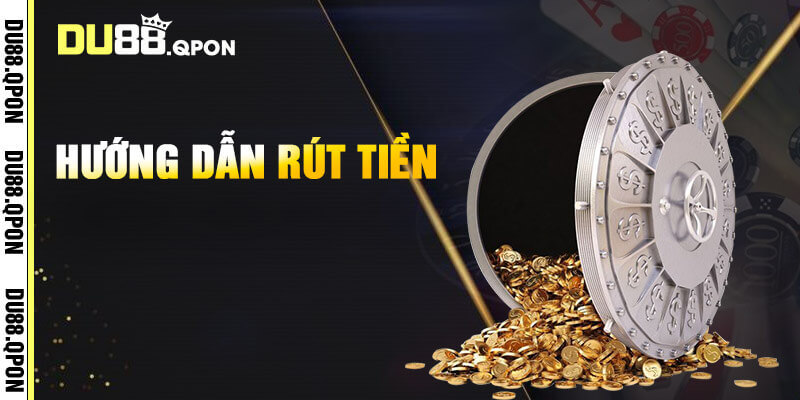 Quy trình rút tiền Du88 trực tuyến
