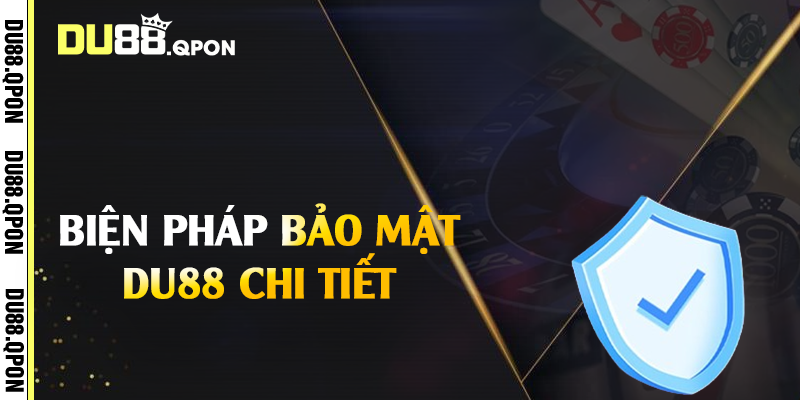 Biện pháp bảo mật Du88 chi tiết