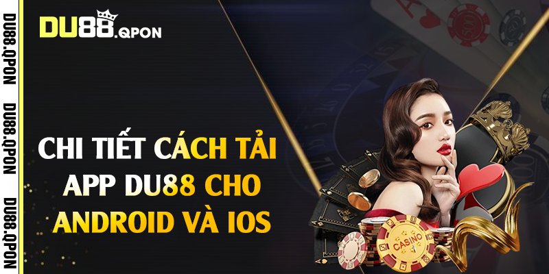 Chi tiết cách tải app Du88 cho Android và IOS